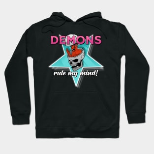 Demons Rule My Mind! Hoodie